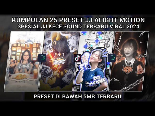 KUMPULAN 25 PRESET JJ ALIGHT MOTION SPESIAL JJ KECE SOUND TERBARU VIRAL 2024 | PRESET DI BAWAH 5 MB