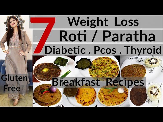 7 Weight Loss Roti/Paratha Recipes | 7 Breakfast Options |Diabetic-PCOS-Thyroid Diet | Gluten Free