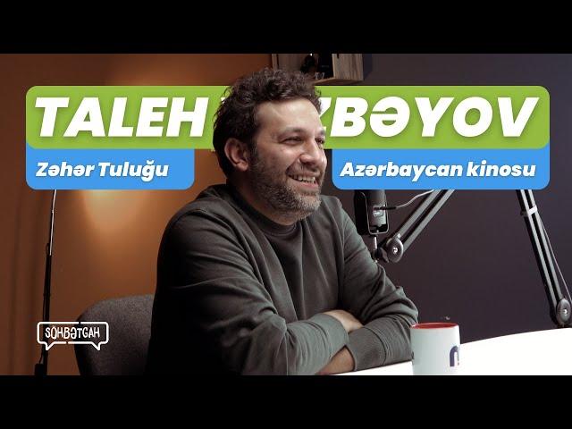 Taleh Yüzbəyov | Azərbaycan kinosu | "Zəhər Tuluğu" niyə filmə çevrildi? | Söhbətgah