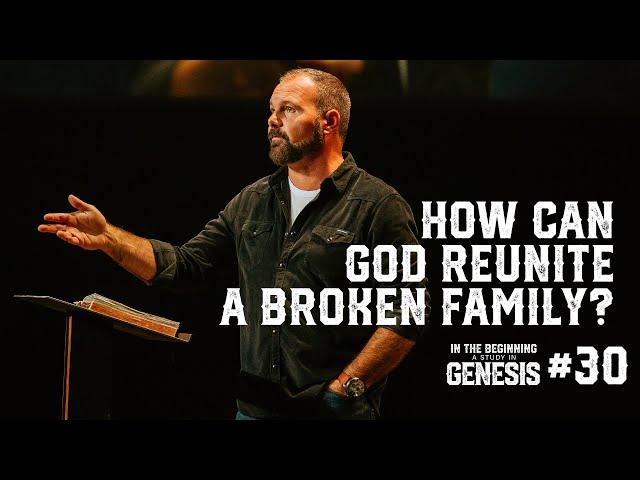 Genesis #30 - How Can God Reunite a Broken Family?