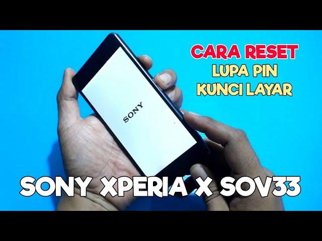 CARA RESET SONY XPERIA X SOV33 LUPA PIN | HOW TO RESET SONY XPERIA X PERFORMANCE SOV33 FORGET PIN