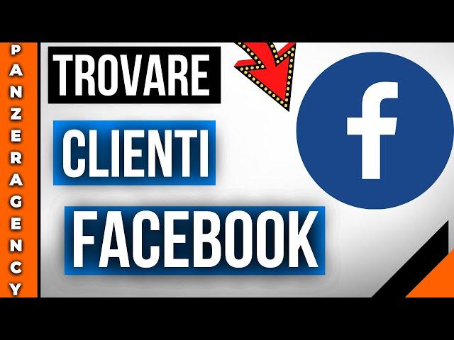 Come Trovare Clienti su Facebook:5 Consigli per il 2022 