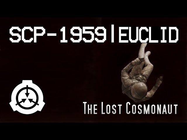 The Lost Cosmonaut - SCP-1959 [EUCLID]