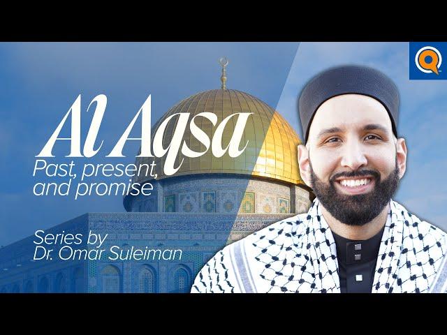 Al-Aqsa: Past, present, and promise | Promo | Dr. Omar Suleiman