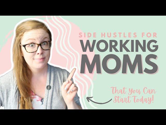 Side Hustle Ideas for Working Moms (You Can Start Today and SCALE to QUIT Your Job)