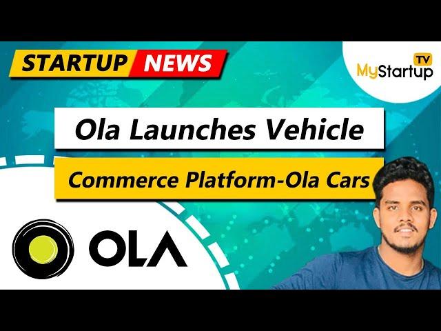 Ola launches vehicle commerce platform Ola Cars | @MyStartupTV