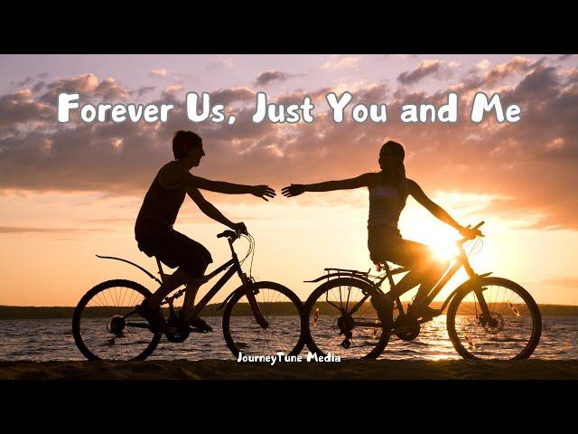 Forever Us, Just You and Me - A Romantic Love Song (Official Lyrics Video)