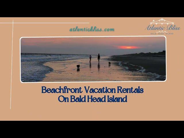 Beachfront Vacation Rentals On Bald Head Island: Luxurious Oceanfront Getaway - Atlantic Bliss