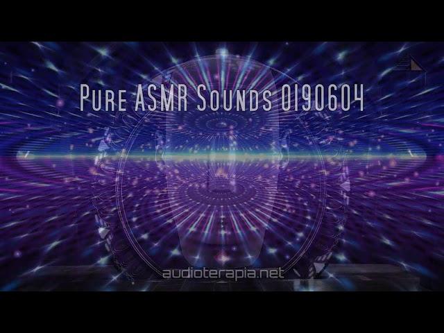 Pure ASMR Binaural Sounds 0190604 Autonomous Sensory Meridian Response