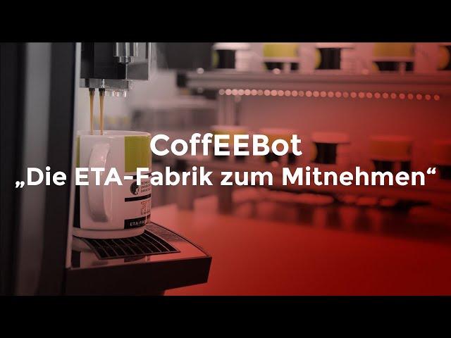 CoffEEBot – „Die ETA-Fabrik zum Mitnehmen“ - Demonstrator