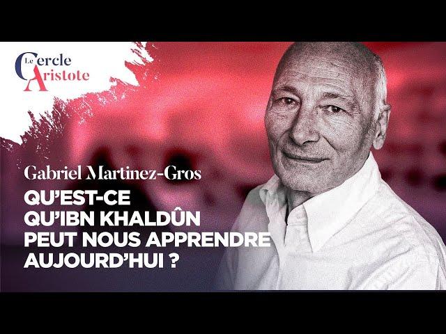 Qu'est-ce qu'Ibn Khaldoun peut nous dire sur notre monde d'aujourd'hui ? Gabriel Martinez Gros