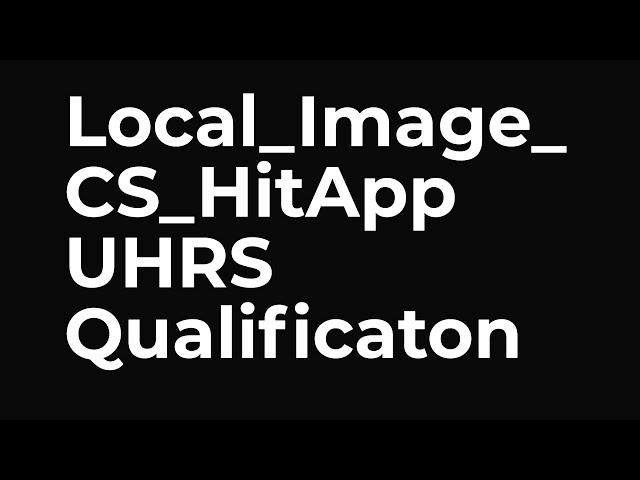 Local Image CS HitApp Qualification UHRS