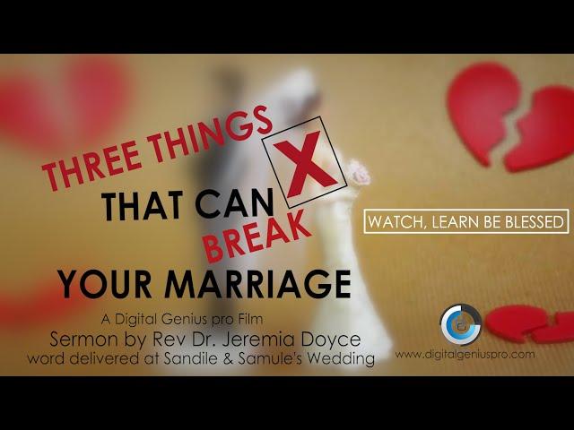 THREE THINGS THAT CAN BREAK YOUR MARRIAGE