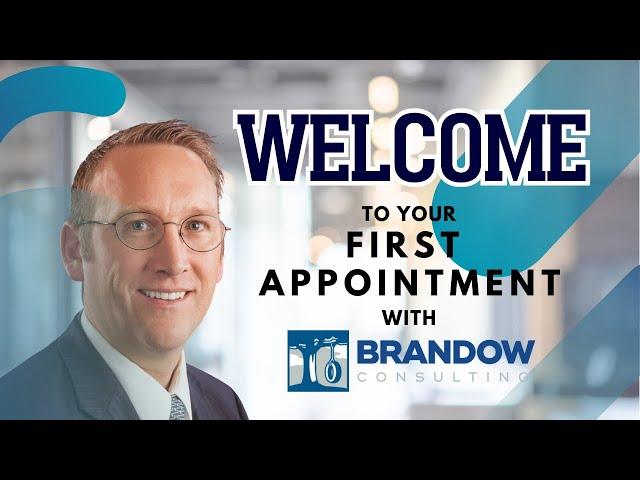 Welcome to your first appointment with Brandow Consulting