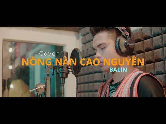 NỒNG NÀN CAO NGUYÊN - BALIN (MV Studio)