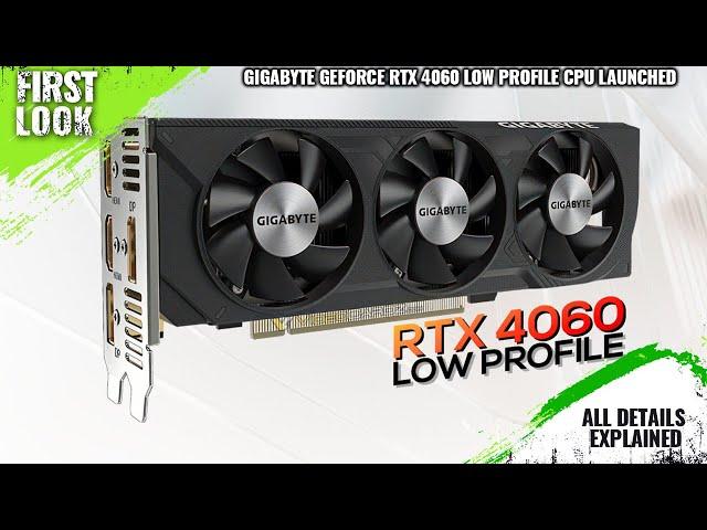 Gigabyte GeForce RTX 4060 Low Profile GPU Launched With Three Fans And OC - Explained All Details