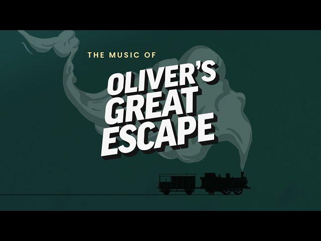 The Music of Oliver's Great Escape