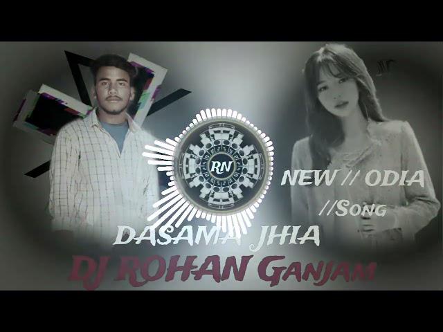 DASAMA JHIA //ODIA Dj Song //Dj ROHAN Ganjam//