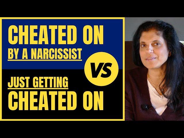 Getting cheated on by a NARCISSIST vs. just getting cheated on