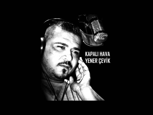 Yener Çevik - Kapalı Hava