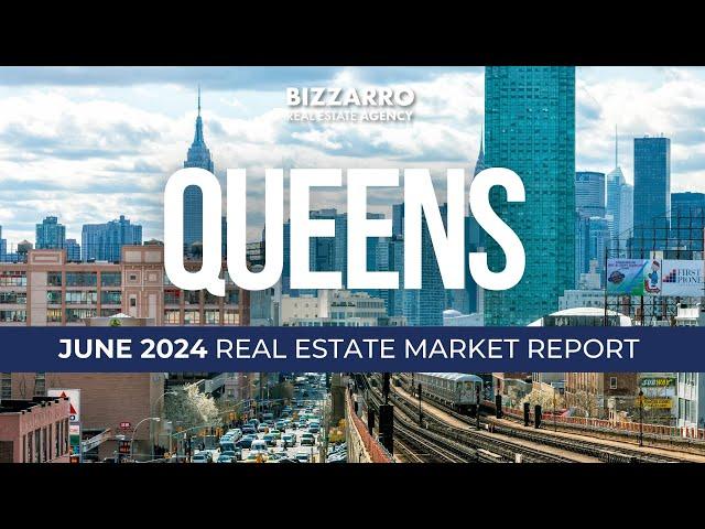 Queens Real Estate Update: June 2024 Market Shifts Explained