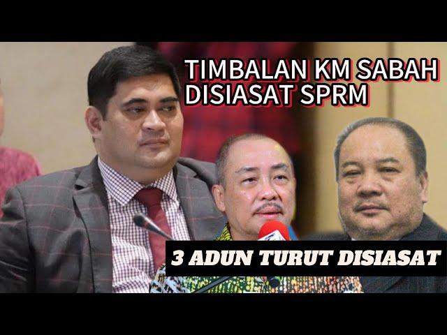 TIMBALAN KETUA MENTERI SABAH DISIASAT SPRM BERSAMA 3 ADUN SABAH!