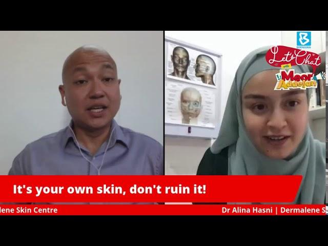 Let's Chat with Meor Addelan [EP7] Dr Alina Hasni - It's Your Own Skin, Don't Ruin It