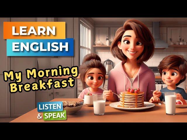 My Morning Breakfast |  Improve Your English | English Listening Skills - Speaking Skills.