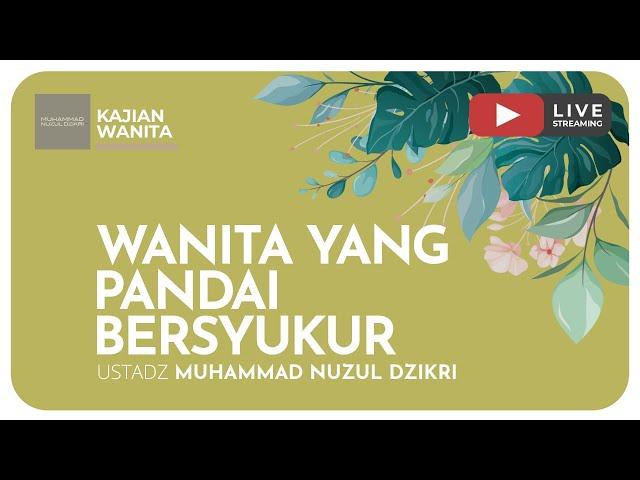 22. WANITA YANG PANDAI BERSYUKUR | Kajian Wanita