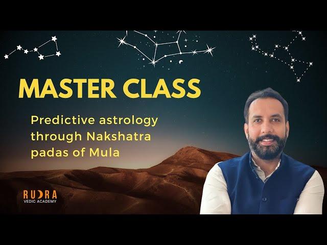 Master Class: Predictive Astrology through Nakshatra Padas of Mula .