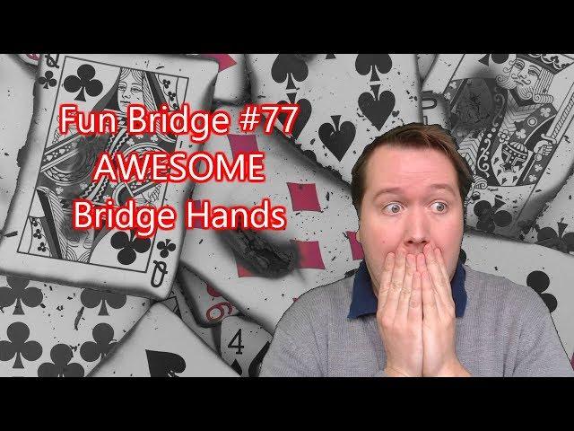 AWESOME bridge hands - Fun Bridge #77 - Online Bridge Competition