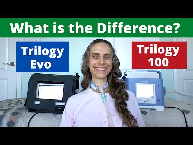 Trilogy Evo Versus Trilogy 100. What is the Difference? Life with a Vent