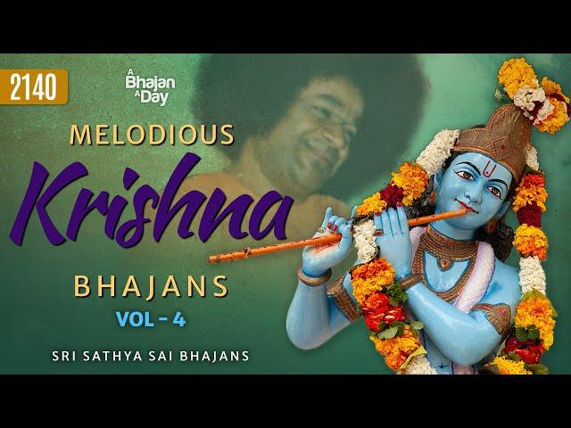 2140 - Melodious Krishna Bhajans Vol - 4 | Sri Sathya Sai Bhajans