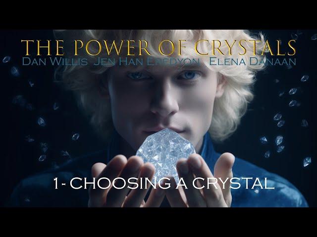 THE POWER OF CRYSTALS -Ep 01: Choosing a Crystal with Dan Willis, Elena Danaan & Jen Han /06 23 2023