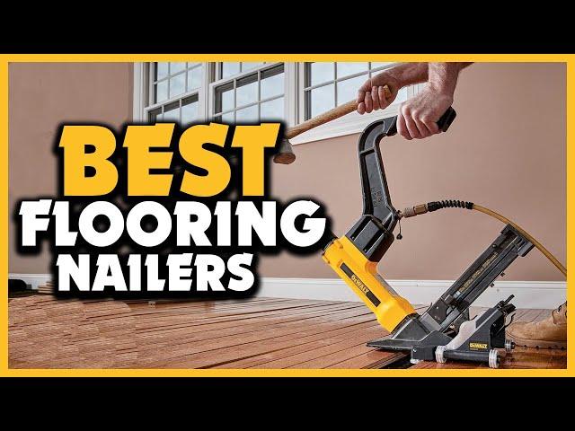 Top 5 Best Flooring Nailers in 2024