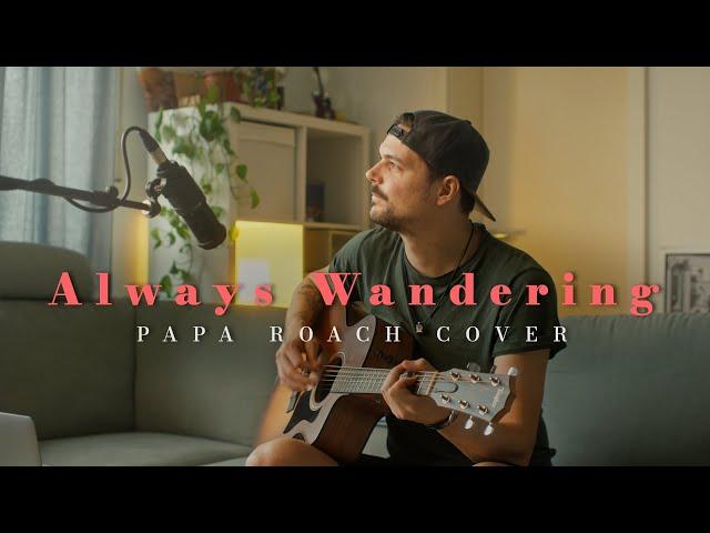 Papa Roach - ALWAYS WANDERING (acoustic cover)