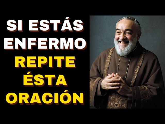 Oración Milagrosa para sanarnos de cualquier enfermedad o dolencia | Padre Pío