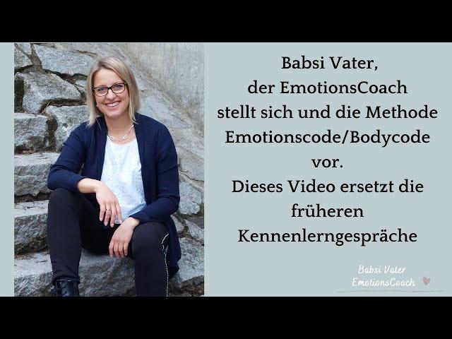 Babsi Vater - der EmotionsCoach -  stellt sich und die Methoden Emotionscode und Body Code vor