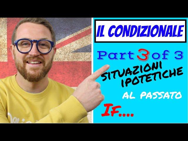 I CONDIZIONALI in Inglese - 3rd Conditional! Spiegato BENE con QUIZ FINALE!! Parte 3 di 3