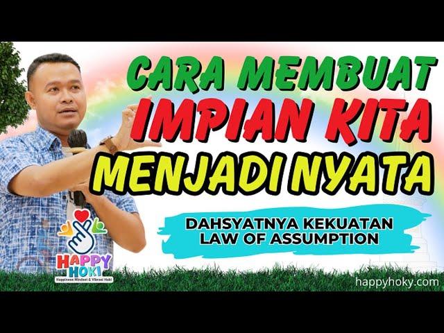  OM BIMO -  CARA MEMBUAT MIMPI JADI KENYATAAN - LAW OF ASSUMPTION