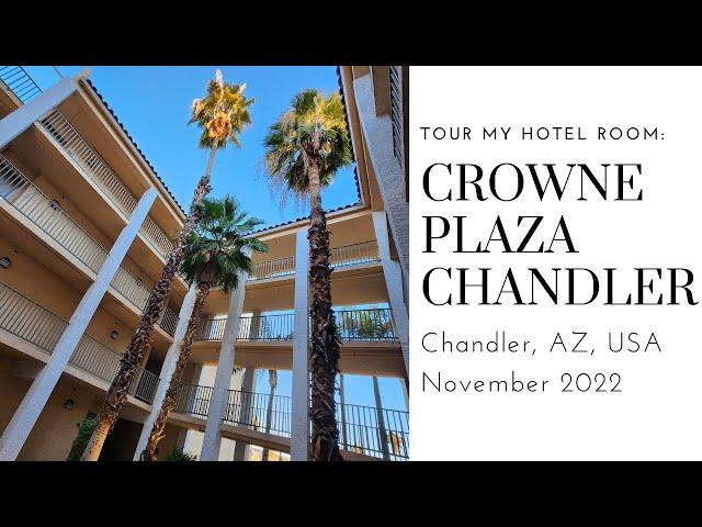 Tour My Hotel Room: Crowne Plaza Chandler near Phoenix AZ (November 2022)