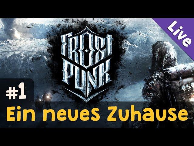 #1: Ein neues Zuhause  Let's Play Frostpunk (Livestream-Aufzeichnung / Blind)