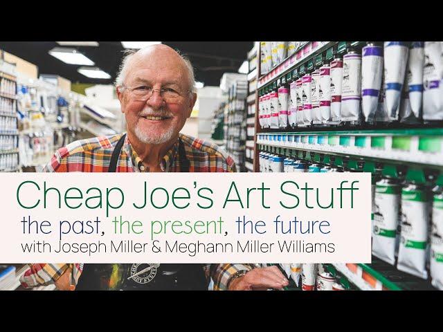 Cheap Joe's Art Stuff - The Past, The Present, The Future