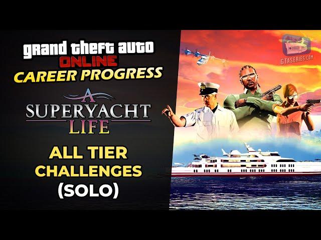 GTA Online Career Progress - A Superyacht Life [All Tier Challenges - Solo]