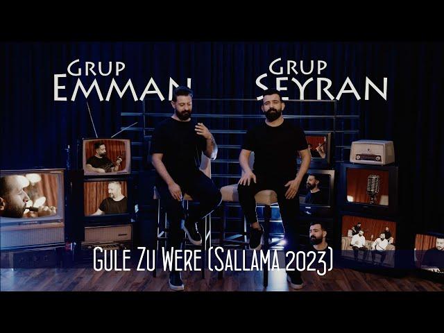 GRUP EMMAN & GRUP SEYRAN - GULE ZU WERE (SALLAMA 2023)