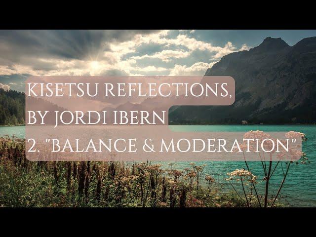 Kisetsu Reflections, by Jordi Ibern – 2. "Balance and Moderation"