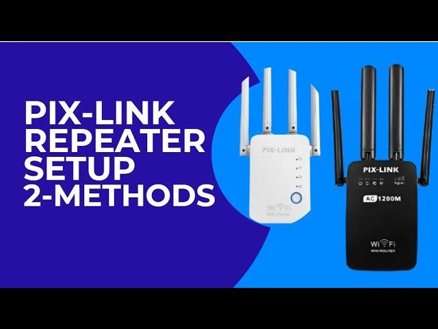 Pix-Link WIFI Repeater Setup using 2 Methods | 192.168.7.1 | 192.168.1.254