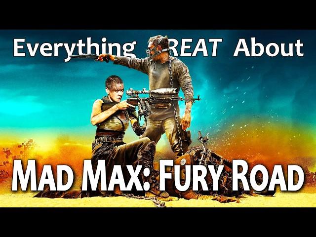 Everything GREAT About Mad Max: Fury Road!