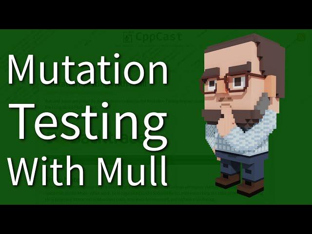 C++ Weekly - Ep 455 - Tool Spotlight: Mutation Testing with Mull