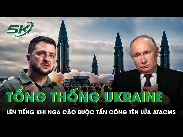 Tổng thống Ukraine lên tiếng sau khi Nga cáo buộc Kiev tấn công bằng tên lửa tầm xa ATACMS | SKĐS